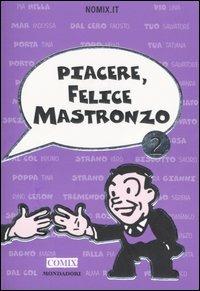 Piacere, Felice Mastronzo 2 - Nomix.it - copertina