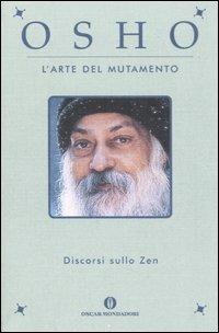 L' arte del mutamento. Discorsi sullo zen - Osho - copertina