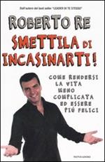 Smettila di incasinarti!