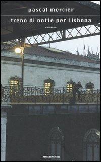 Treno di notte per Lisbona - Pascal Mercier - copertina