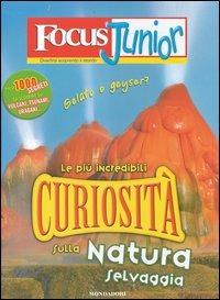 Focus Junior. Le più incredibili curiosità sulla natura selvaggia - Pierdomenico Baccalario - copertina