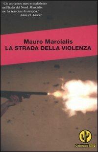 La strada della violenza - Mauro Marcialis - 4