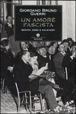 Un amore fascista. Benito, Edda e Galeazzo