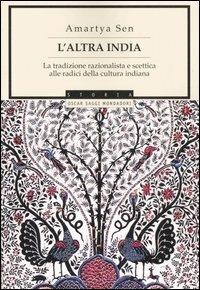L' altra India. La tradizione razionalista e scettica alle radice della cultura indiana - Amartya K. Sen - copertina