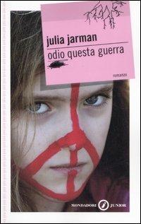 Odio questa guerra - Julia Jarman - copertina