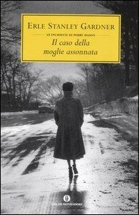 Il caso della moglie assonnata - Erle Stanley Gardner - copertina