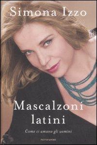  Mascalzoni latini. Come ci amano gli uomini -  Simona Izzo - copertina