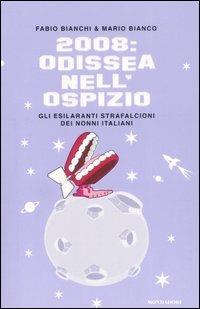 2008: Odissea nell'ospizio. Gli esilaranti strafalcioni dei nonni italiani - Fabio Bianchi,Mario Bianco - 4
