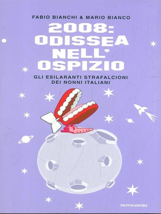 2008: Odissea nell'ospizio. Gli esilaranti strafalcioni dei nonni italiani - Fabio Bianchi,Mario Bianco - 3