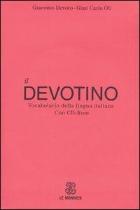 Il Devotino. Vocabolario della lingua italiana. Con CD-ROM - Giacomo Devoto,Gian Carlo Oli - copertina