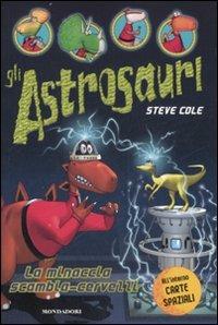 La minaccia scambia-cervelli. Gli Astrosauri - Steve Cole - copertina