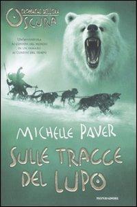 Sulle tracce del lupo. Cronache dell'era oscura. Vol. 3 - Michelle Paver - copertina