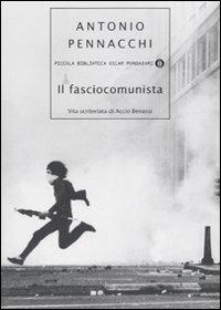 Il fasciocomunista. Vita scriteriata di Accio Benassi - Antonio Pennacchi - copertina