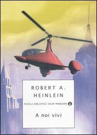 A noi vivi - Robert A. Heinlein - copertina