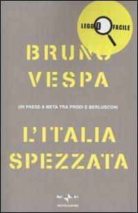 L' Italia spezzata. Un paese a metà tra Prodi e Berlusconi. Ediz. a caratteri grandi - Bruno Vespa - copertina