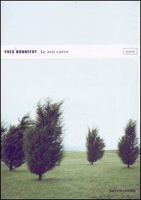 Le assi curve - Yves Bonnefoy - copertina