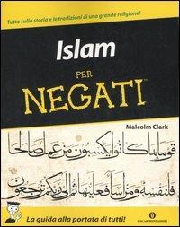 Islam per negati - Malcolm Clark - copertina