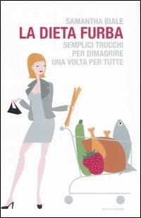 La dieta furba. Semplici trucchi per dimagrire una volta per tutte - Samantha Biale - copertina