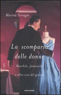 La scomparsa delle donne. Maschile, femminile e altre cose del genere - Marina Terragni - copertina