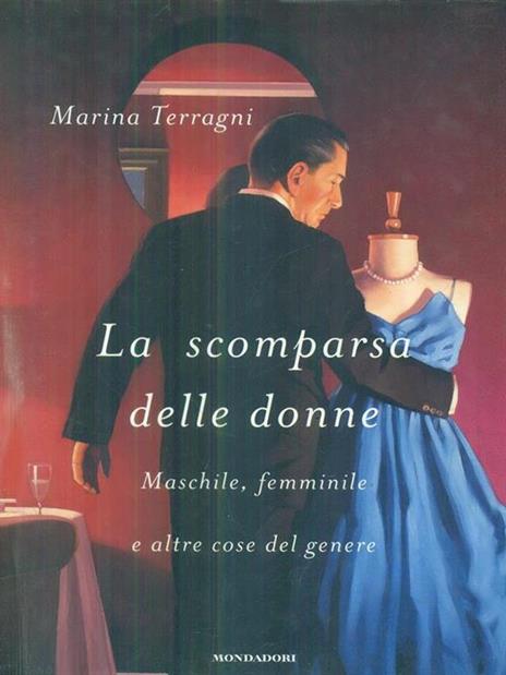 La scomparsa delle donne. Maschile, femminile e altre cose del genere - Marina Terragni - 4