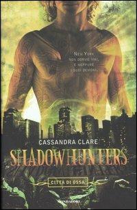 Città di ossa. Shadowhunters. Vol. 1 - Cassandra Clare - copertina