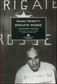 Brigate rosse. Una storia italiana - Mario Moretti,Carla Mosca,Rossana Rossanda - copertina