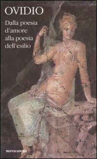 Dalla poesia d'amore alla poesia dell'esilio. Testo latino a fronte. Vol. 1 - P. Nasone Ovidio - copertina