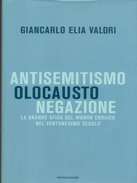 Antisemitismo, olocausto, negazione. La grande sfida del mondo ebraico nel ventunesimo secolo - Giancarlo Elia Valori - copertina