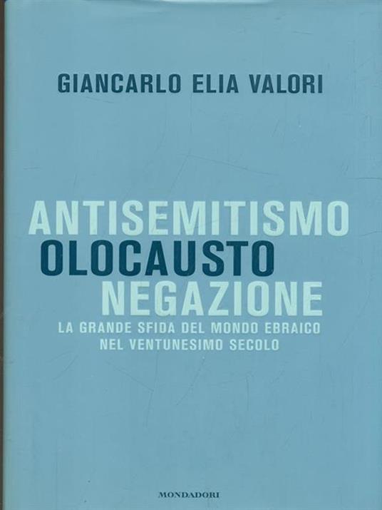 Antisemitismo, olocausto, negazione. La grande sfida del mondo ebraico nel ventunesimo secolo - Giancarlo Elia Valori - copertina