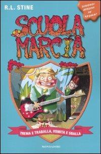 Trema e traballa, vomita e sballa. Scuola marcia - Robert L. Stine - copertina