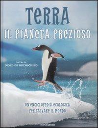 Terra. Il pianeta prezioso. Un'enciclopedia ecologica per salvare il mondo. Ediz. illustrata - copertina