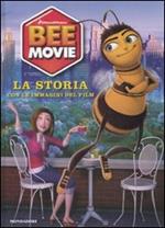 Bee Movie. La storia. Con le immagini del film