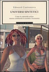 Universi sintetici. Come le comunità online stanno cambiando la società e l'economia - Edward Castronova - 3