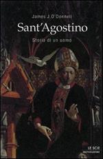 Sant'Agostino. Storia di un uomo