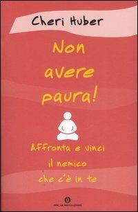 Non avere paura! Affronta e vinci il nemico che c'è in te - Cheri Huber - copertina