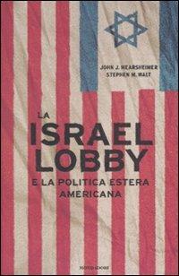 La Israel lobby e la politica estera americana - John J. Mearsheimer,Stephen M. Walt - 6
