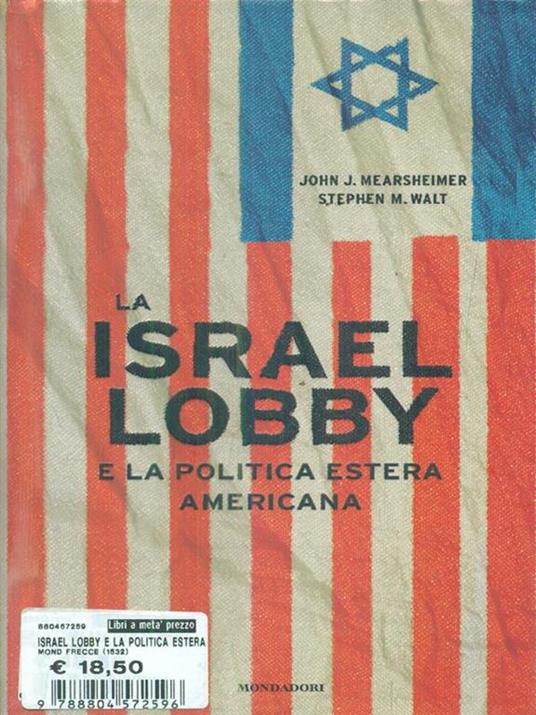 La Israel lobby e la politica estera americana - John J. Mearsheimer,Stephen M. Walt - 3