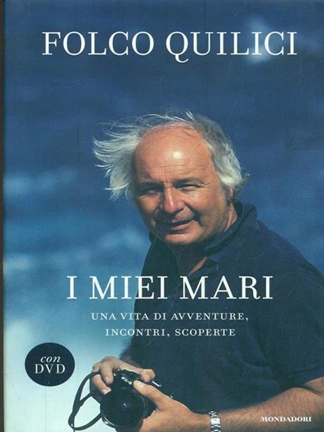 I miei mari. Una vita di avventure, incontri, scoperte. Con DVD - Folco Quilici - 6