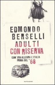 Adulti con riserva. Com'era allegra l'Italia prima del '68