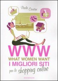 WWW. What women want. I migliori siti per lo shopping online - Paola Cicuttini - 3