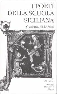 I poeti della Scuola siciliana. Vol. 1: Giacomo da Lentini. - copertina