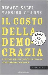 Il costo della democrazia. Eliminare sprechi, clientele e privilegi per riformare la politica - Cesare Salvi,Massimo Villone - copertina