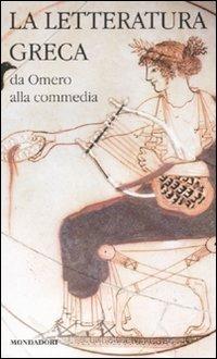 La letteratura greca. Vol. 1: Da Omero alla commedia. - copertina