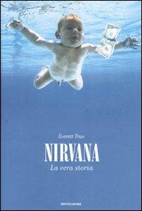 Nirvana. La vera storia - Everett True - copertina