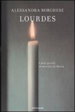 Lourdes. I miei giorni al servizio di Maria