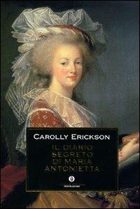 Il diario segreto di Maria Antonietta - Carolly Erickson - copertina