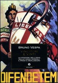 Vincitori e vinti. Le stagioni dell'odio dalle leggi razziali a Prodi e Berlusconi - Bruno Vespa - copertina