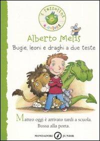 Bugie, leoni e draghi a due teste. Ediz. illustrata - Alberto Melis - copertina