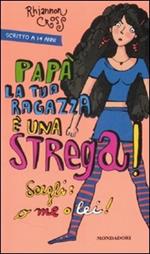 Papà la tua ragazza è una strega! Scegli: o me o lei!