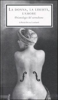 La donna, la libertà, l'amore. Un'antologia del surrealismo - copertina